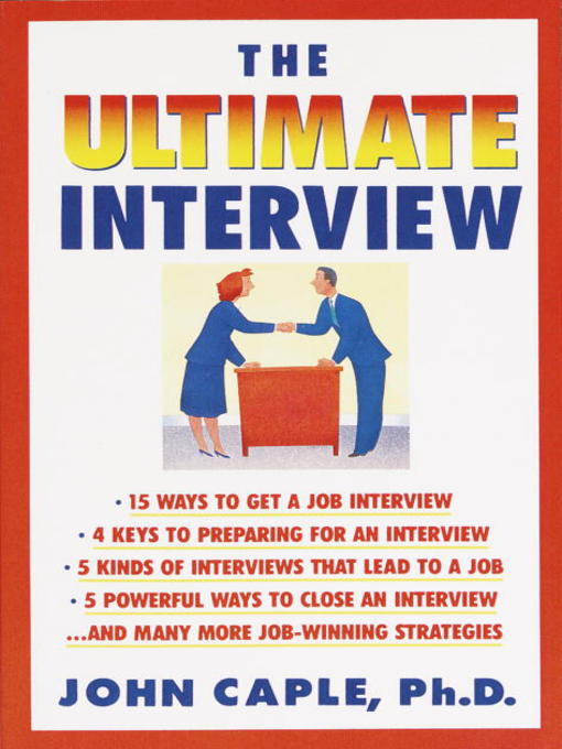 Title details for The Ultimate Interview by John Caple, Ph.D. - Available